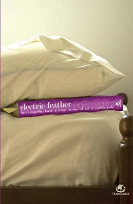 Electric Feather : The Tranquebar Book Of Erotic Stories by Ruchir Joshi | Hardcover |  Subject: Reference | Item Code:R1|I1|3523