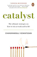 Catalyst: The Ultimate Strategies on How to Win at Work and in Life by Venkatesan, Chandramouli | Paperback |  Subject: Economics | Item Code:R1|H3|3402