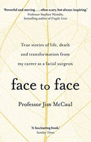 Face to Face: True stories of life, death and transformation from my career as a facial surgeon Second Hand Book Online