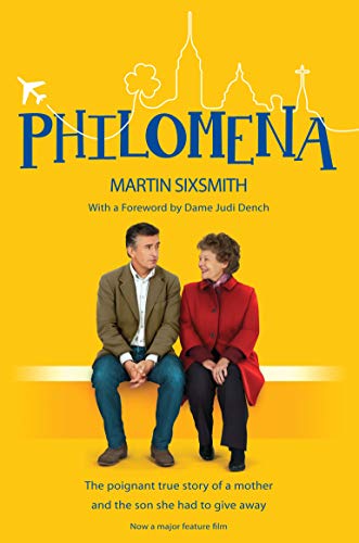 Philomena: The True Story of a Mother and the Son She Had to Give Away (Film Tie-in Edition) by Sixsmith, Martin | Subject:Biographies, Diaries & True Accounts