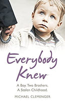 Everybody Knew: A Boy. Two Brothers. A Stolen Childhood. by Clemenger, Michael | Paperback | Subject:Biographies & Autobiographies | Item: F3_C2_2877