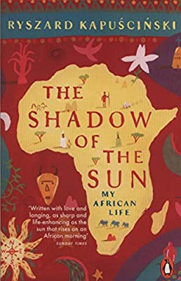 The Shadow of the Sun: My African Life by Kapuscinski, Ryszard | Used Good | Paperback |  Subject: Biographies & Autobiographies | Item Code:3009