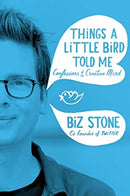 Things a Little Bird Told Me by Biz Stone | Paperback |  Subject: Biographies & Autobiographies | Item Code:R1|D3|1892
