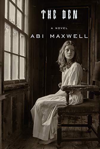 The Den: A novel by Maxwell, Abi | Subject:Literature & Fiction