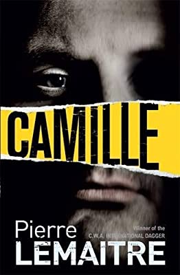 Camille: Book Three of the Brigade Criminelle Trilogy (The Paris Crime Files) by Lemaitre, Pierre | Hardcover |  Subject: Crime, Thriller & Mystery | Item Code:HB/230