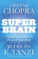 Super Brain: Unleashing the explosive power of your mind to maximize health, happiness and spiritual well-being by Chopra, Dr Deepak|Tanzi, Rudolph E. | Paperback |  Subject: Personal Transformation | Item Code:5059