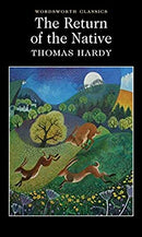The Return of the Native (Wordsworth Classics) by Thomas Hardy | Paperback |  Subject: Classic Fiction | Item Code:R1|D1|1611