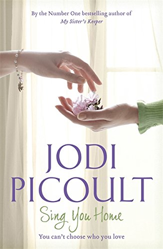 Sing You Home: the moving story you will not be able to put down by the number one bestselling author of A Spark of Light by Picoult, Jodi | Subject:Literature & Fiction