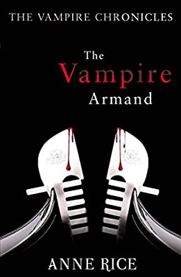 The Vampire Armand: The Vampire Chronicles 6