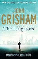 The Litigators: The blockbuster bestselling legal thriller from John Grisham by Grisham, John | Subject:Crime, Thriller & Mystery