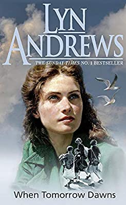 When Tomorrow Dawns: An unforgettable saga of new beginnings and new heartaches