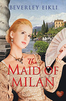 Maid of Milan by Eikli, Beverley | Paperback |  Subject: Contemporary Fiction | Item Code:9781781891285 | 3298