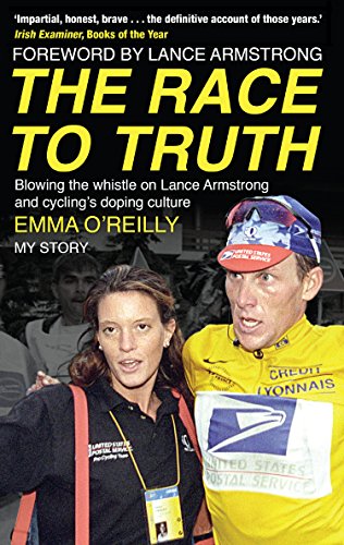 The Race to Truth: Blowing the whistle on Lance Armstrong and cycling's doping culture by O'Reilly, Emma | Subject:Biographies, Diaries & True Accounts