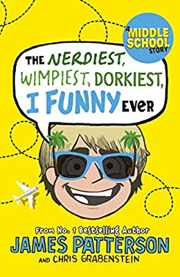 The Nerdiest, Wimpiest, Dorkiest I Funny Ever (Book 6): (I Funny 6) by James Patterson | Paperback |  Subject: Humour
