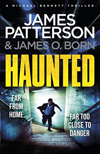 Haunted: (Michael Bennett 10). Michael Bennett is far from home - but close to danger by Patterson, James | Subject:Literature & Fiction