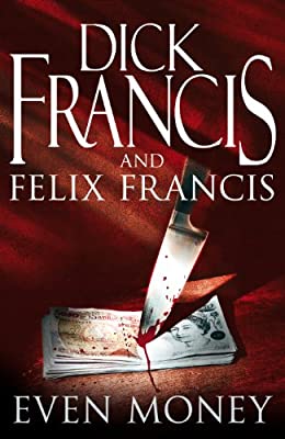 Even Money (Francis Thriller) by Francis, Dick|Felix Francis | Paperback |  Subject: Crime, Thriller & Mystery | Item Code:R1|E3|2208