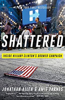Shattered: Inside Hillary Clinton's Doomed Campaign by Allen, Jonathan | Paperback |  Subject: Biographies & Autobiographies | Item Code:R1|G3|3042