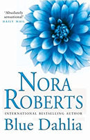 Blue Dahlia: Number 1 in series (In the Garden Trilogy) by Roberts, Nora | Hardcover |  Subject: Contemporary Fiction | Item Code:HB/110