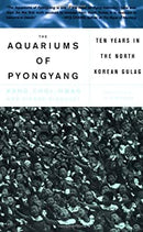 Aquariums of Pyongyang: Ten Years in the North Korean Gulag by Kang, Chol-hwan|Rigoulot, Pierre | Paperback | Subject:Biographies & Autobiographies | Item: F3_C1_2548