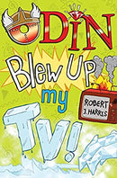 Odin Blew Up My TV! (Kelpies) by Harris, Robert J. | Paperback |  Subject: Literature & Fiction | Item Code:CH | 199