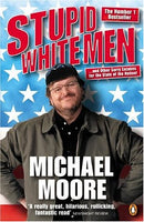 Stupid White Men: ...and Other Sorry Excuses for the State of the Nation! by Moore, Michael | Paperback |  Subject: Humour | Item Code:9780141011905 | 3302