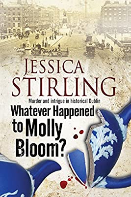 Whatever Happenened to Molly Bloom: A Historical Murder Mystery Set in Dublin by Stirling, Jessica | Hardcover |  Subject: Crime, Thriller & Mystery | Item Code:HB/133