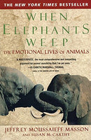 When Elephants Weep: The Emotional Lives of Animals by Masson PH.D., Jeffrey Moussaieff | Subject:Health, Family & Lifestyle