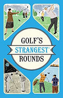 Golf's Strangest Rounds: Extraordinary but true stories from over a century of golf by Ward, Andrew | Paperback | Subject:True Accounts | Item: F3_C6_1954