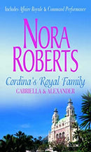 Cordina's Royal Family: Gabriella & Alexander: Affaire Royale / Command Performance