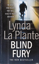 Blind Fury by La Plante, Lynda | Subject:Crime, Thrillers & Mystery