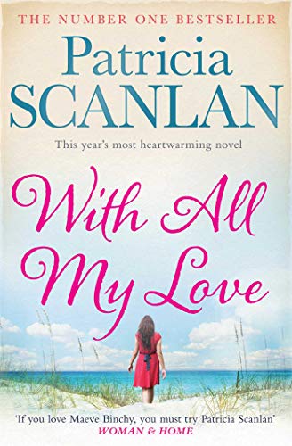 With All My Love: Warmth, wisdom and love on every page - if you treasured Maeve Binchy, read Patricia Scanlan by Scanlan, Patricia | Subject:Literature & Fiction