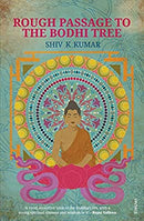 Rough Passage to the Bodhi Tree by Kumar, Shiv K | Paperback |  Subject: Contemporary Fiction | Item Code:R1|F3|2661