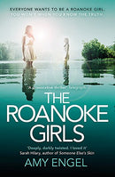 The Roanoke Girls: the addictive Richard & Judy thriller 2017, and the #1 ebook bestseller: the gripping Richard & Judy thriller and #1 bestseller by Engel, Amy | Subject:Literature & Fiction