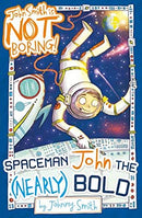 Spaceman John the (Nearly) Bold (John Smith is NOT Boring!) by Smith, Johnny | Paperback |  Subject: Action & Adventure | Item Code:CH | 201