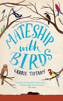 Mateship With Birds by Tiffany, Carrie | Subject:Literature & Fiction