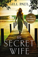 The Secret Wife: A Captivating Story of Romance, Passion and Mystery: Love. Guilt. Heartbreak. by Paul, Gill | Subject:Fiction