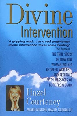 Divine Intervention: The True Story of How One Woman Walked Between Worlds and Returned with Messages of Hope from Diana by Courteney, Hazel | Used Good | Paperback |  Subject: Home & House Maintenance | Item Code:2991