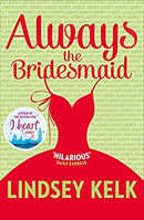 Always the Bridesmaid by Lindsey Kelk | Paperback | Subject:Contemporary Fiction | Item: F3_C4_3525