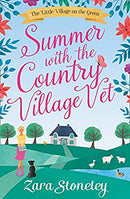 Summer with the Country Village Vet: A gorgeously uplifting and heartwarming romantic comedy to escape with: Book 1 (The Little Village on the Green) by Stoneley, Zara | Paperback | Subject:Contemporary Fiction | Item: F3_C4_3644