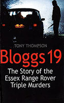 Bloggs 19: The Story of the Essex Range Rover Triple Murders by Thompson, Tony | Used Good | Paperback |  Subject: True Accounts | Item Code:2919