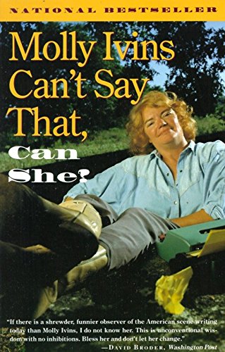 Molly Ivins Can't Say That, Can She? by Ivins, Molly | Subject:Biographies, Diaries & True Accounts