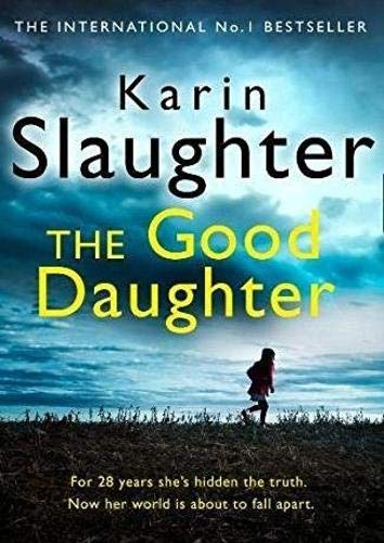 The Good Daughter: The gripping No. 1 Sunday Times bestselling psychological crime suspense thriller you won?t be able to put down! by Slaughter, Karin | Subject:Literature & Fiction
