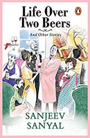 Life over Two Beers and other stories by Sanyal, Sanjeev | Paperback |  Subject: Contemporary Fiction | Item Code:R1|G3|2981
