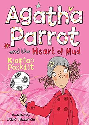Agatha Parrot and the Heart of Mud by Poskitt, Kjartan | Paperback |  Subject: Action & Adventure | Item Code:CH | 311