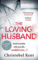 The Loving Husband: You'd trust him with your life, wouldn't you...? by Christobel Kent | Subject:Crime, Thrillers & Mystery