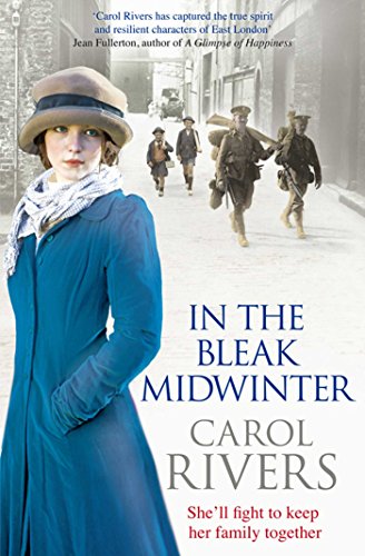 In the Bleak Midwinter: This Christmas, she'll fight to keep her family. A heart-warming wartime family saga, perfect for winter 2019 by Rivers, Carol | Subject:Literature & Fiction