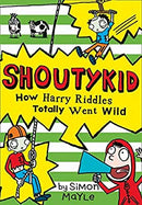 How Harry Riddles Totally Went Wild (Shoutykid, Book 4) by Mayle, Simon | Paperback |  Subject: Literature & Fiction | Item Code:CH | 309