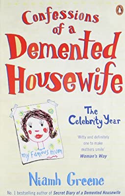 Confessions Of A Demented Housewife: The Celebrity Year by Greene, Niamh | Paperback | Subject:Humour | Item: F3_C3_3291