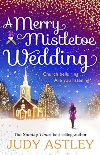 A Merry Mistletoe Wedding: the perfect festive romance to settle down with this Christmas! by Astley, Judy | Subject:Literature & Fiction