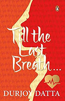 Till The Last Breath . . . by Durjoy Datta | Paperback |  Subject: Classic Fiction | Item Code:R1|C2|1096
